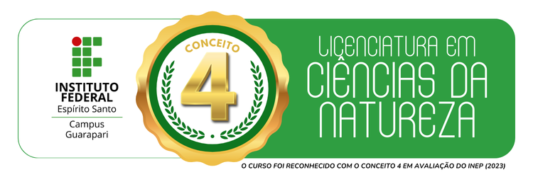 O banner mostra a logo do Campus Guarapari, um selo com o número 4 e os dizeres: Licenciatura em Ciências da Natureza - O curso foi reconhecimento com conceito 4 em avaliação do INEP).